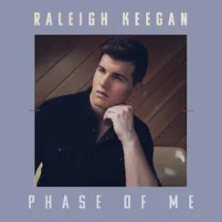 Phase of Me - Single by Raleigh Keegan album reviews, ratings, credits