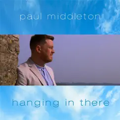 Hanging in There - Single by Paul Middleton album reviews, ratings, credits