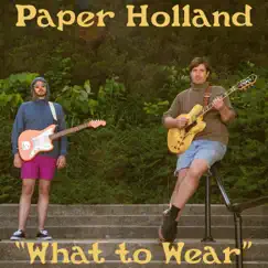 What to Wear - Single by Paper Holland album reviews, ratings, credits