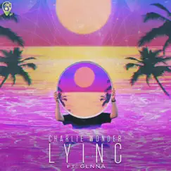Lying (feat. GLNNA) - Single by CharlieWonder album reviews, ratings, credits