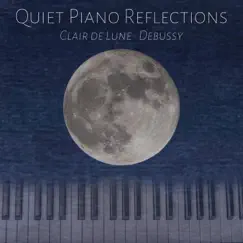 Clair De Lune - Single by Quiet Piano Reflections album reviews, ratings, credits