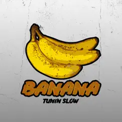 Banana - Single by Tunin Slow album reviews, ratings, credits