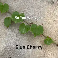 So You Win Again - Single by Blue Cherry album reviews, ratings, credits