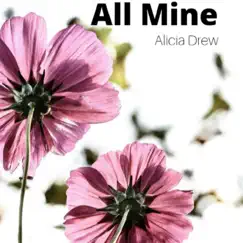 All Mine - Single by Alicia Drew album reviews, ratings, credits