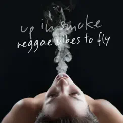 Up in Smoke - Reggae Vibes to Fly by Various Artists album reviews, ratings, credits