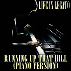 Running Up That Hill (A Happier Song) [Piano Version] - Single by Life In Legato album reviews, ratings, credits