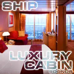 Ship Luxury Cabin Sounds (feat. Nature Sounds Explorer, Nature Sounds TM, OurPlanet Soundscapes, Paramount Nature Soundscapes, Paramount White Noise Soundscapes & White Noise Plus) Song Lyrics