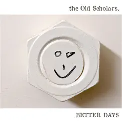 Better Days - Single by The Old Scholars album reviews, ratings, credits