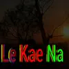 Le Kae Na album lyrics, reviews, download