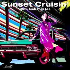 Sunset Cruisin’ (feat. Theo Lee) [Neon Club Mix] - Single by MORi. album reviews, ratings, credits