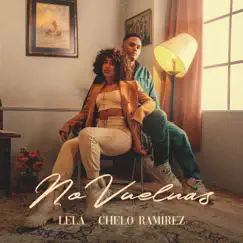 No Vuelvas - Single by Chelo Ramírez & LELA album reviews, ratings, credits