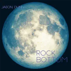 Rock Bottom - Single by Jason Dunn album reviews, ratings, credits