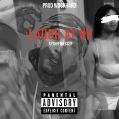 Laugh At Uh - Single by Kpthefinesser album reviews, ratings, credits