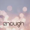 Enough (feat. Samurae) - Single album lyrics, reviews, download
