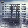 Do My Thing (feat. Kuzco Da Foo) - Single album lyrics, reviews, download