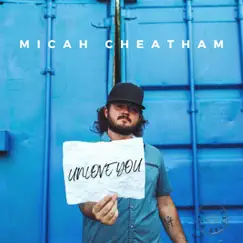 Unlove You - Single by Micah Cheatham album reviews, ratings, credits