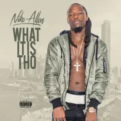 What It Is Tho - Single by Niko Allen album reviews, ratings, credits