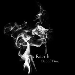 Out of Time - Single by Raciih album reviews, ratings, credits