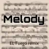 Melody (EL Fuego remix, original by Myroslav Skoryk) - Single album lyrics, reviews, download