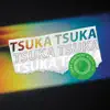 Tsuka Tsuka (feat. Unit EM) - Single album lyrics, reviews, download