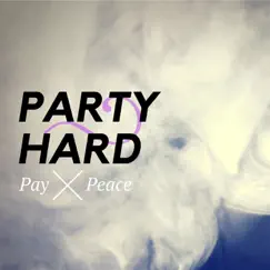 Party Hard - Single by Pay 4 Peace album reviews, ratings, credits