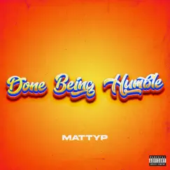 Done Being Humble by MattyP album reviews, ratings, credits