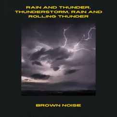 Brown Noise, Rain with Heavy Thunder (Loopable) Song Lyrics