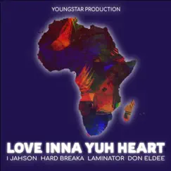 Love Inna Yuh Heart - Single by I Jahson, Hard Breaka, Laminator & Don Eldee album reviews, ratings, credits