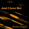 And I Love Her - Single album lyrics, reviews, download