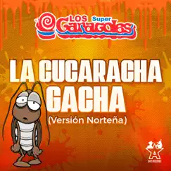 La Cucaracha Gacha (Versión Norteña) - Single by Los Súper Caracoles album reviews, ratings, credits
