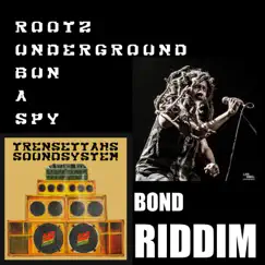 Bun a spy (Bond Riddim) (feat. Rootz Underground) - Single by Trensettahs Sound System album reviews, ratings, credits