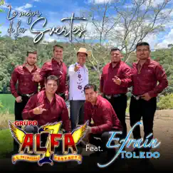 La Mejor de las Suertes (feat. Efrain Toledo y Sus Calentanos) - Single by Grupo Alfa 7 album reviews, ratings, credits