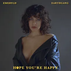 Hope You’re Happy - Single by Emeryld & EARTHGANG album reviews, ratings, credits