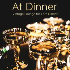 At Dinner – Vintage Lounge for Late Dinner by Various Artists album reviews, ratings, credits