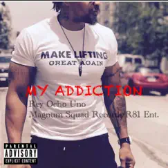 My Addiction - Single by REY Ocho UNO album reviews, ratings, credits