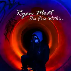 The Fire Within - Single by Ryan Moat album reviews, ratings, credits