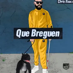 Que Breguen - Single by Chris Rowz album reviews, ratings, credits