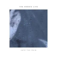 Into the Rain - Single by The Hoodie Life album reviews, ratings, credits