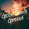 Good Souls Groove (feat. Pippo Matino) - Single album lyrics, reviews, download