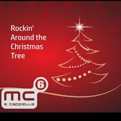 Rockin' Around the Christmas Tree - Single by MC6 A Cappella album reviews, ratings, credits