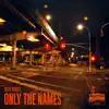Only the Names - Single album lyrics, reviews, download