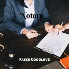 Notary - Single by Fasco Goodlove album reviews, ratings, credits