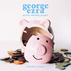 Pretty Shining People (Acoustic Version) - Single by George Ezra album reviews, ratings, credits