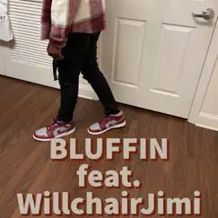 BLUFFIN (feat. Willchair Jimi) Song Lyrics