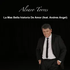 La Mas Bellas Historia de Amor (feat. Andrés Angel) - Single by Álvaro Torres album reviews, ratings, credits