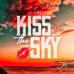 Kiss the Sky - Single by Julien Believe album reviews, ratings, credits