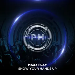 Show Your Hands Up (Radio Edit) - Single by Maxx Play album reviews, ratings, credits