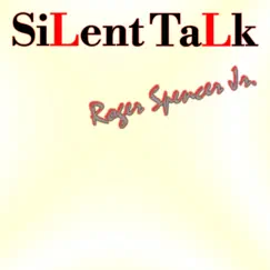 Silent Talk by Roger Spencer Jr. album reviews, ratings, credits