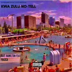 Kwa Zulu No-Tell (feat. Frasca) - Single by Rafe Hamilton album reviews, ratings, credits