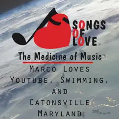 Marco Loves Youtube, Swimming, And Catonsville Maryland Song Lyrics